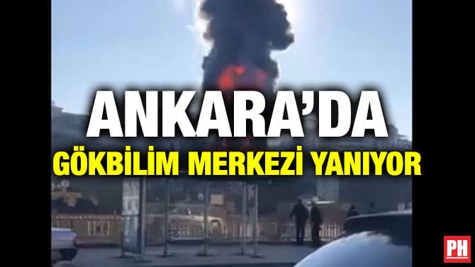 ANKARA’DA GÖKBİLİM MERKEZİ YANIYOR