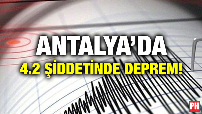 ANTALYA’DA 4.2 ŞİDDETİNDE DEPREM!