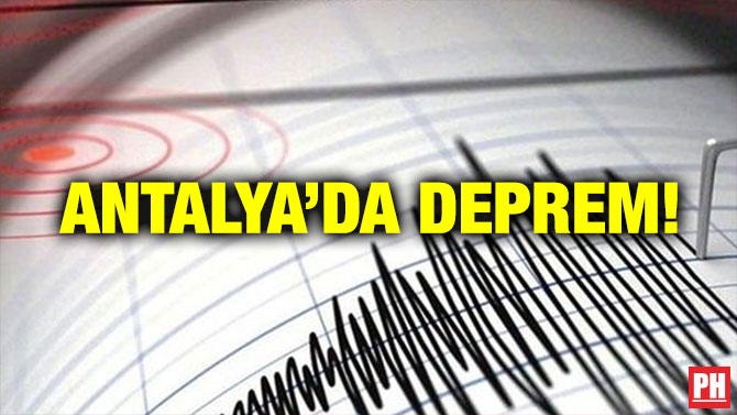 ANTALYA’DA DEPREM!