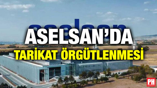 ASELSAN’DA TARİKAT ÖRGÜTLENMESİ