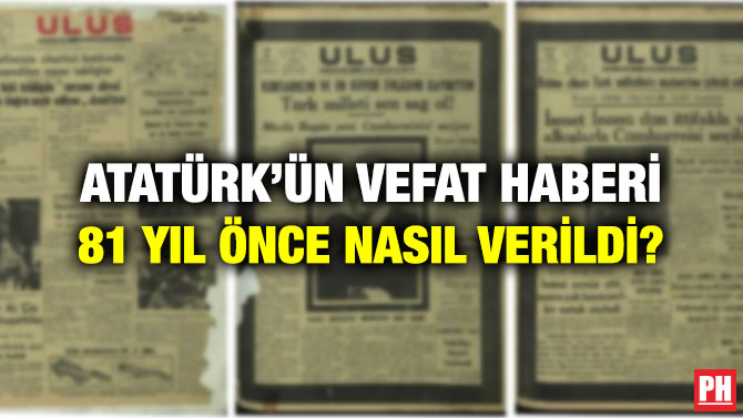 ATATÜRK’ÜN VEFAT HABERİ 81 YIL ÖNCE NASIL VERİLDİ?