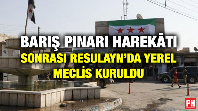 BARIŞ PINARI HAREKÂTI SONRASI RESULAYN’DA YEREL MECLİS KURULDU
