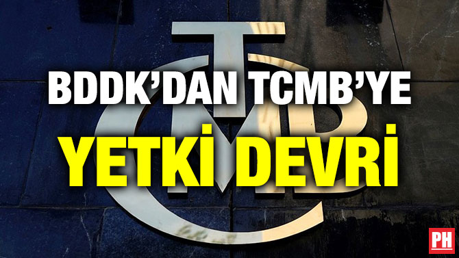 BDDK’DAN TCMB’YE YETKİ DEVRİ