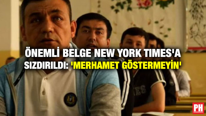 ÖNEMLİ BELGE NEW YORK TIMES’A SIZDIRILDI: ‘MERHAMET GÖSTERMEYİN’