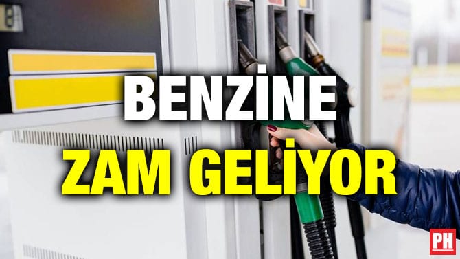 BENZİNE ZAM GELİYOR