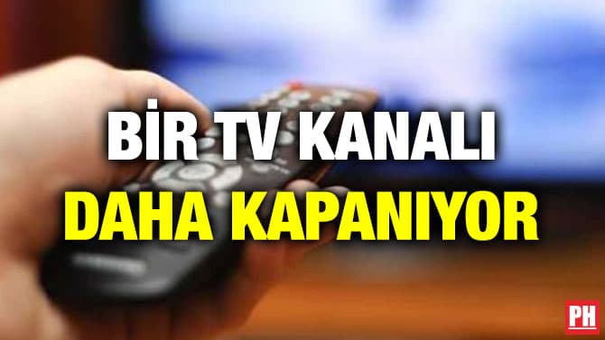 BİR TV KANALI DAHA KAPANIYOR