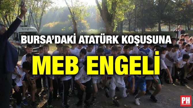 BURSA’DAKİ ATATÜRK KOŞUSUNA MEB ENGELİ