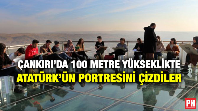 ÇANKIRI’DA 100 METRE YÜKSEKLİKTE ATATÜRK’ÜN PORTRESİNİ ÇİZDİLER
