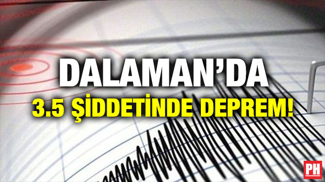 DALAMAN’DA 3.5 ŞİDDETİNDE DEPREM!