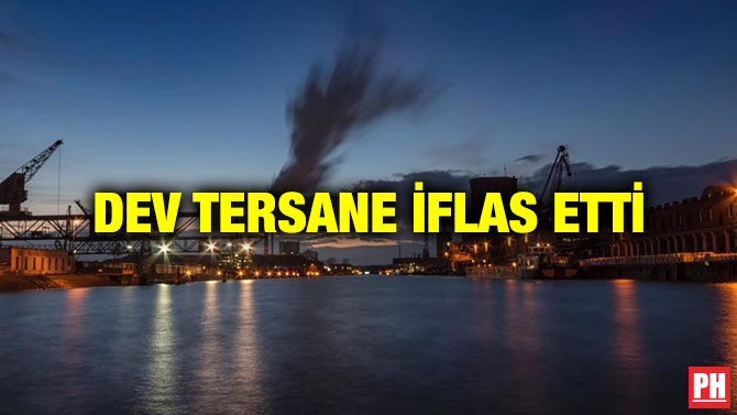 DEV TERSANE İFLAS ETTİ