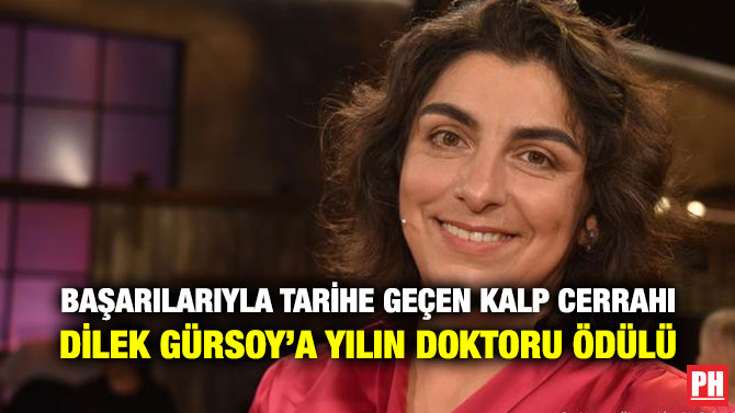 BAŞARILARIYLA TARİHE GEÇEN KALP CERRAHI DİLEK GÜRSOY’A YILIN DOKTORU ÖDÜLÜ