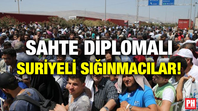 SAHTE DİPLOMALI SURİYELİ SIĞINMACILAR!