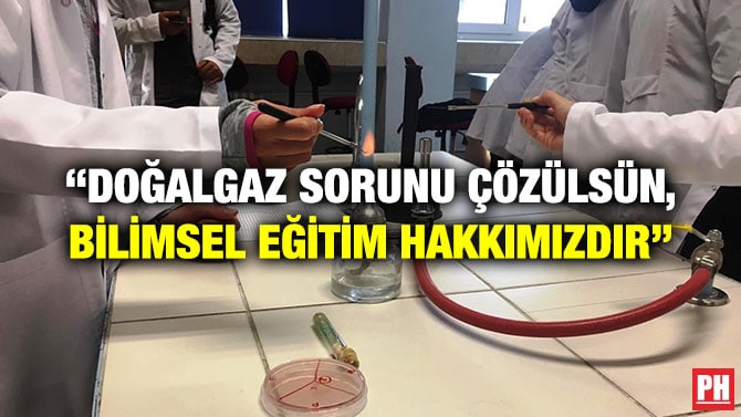 “DOĞALGAZ SORUNU ÇÖZÜLSÜN, BİLİMSEL EĞİTİM HAKKIMIZDIR”