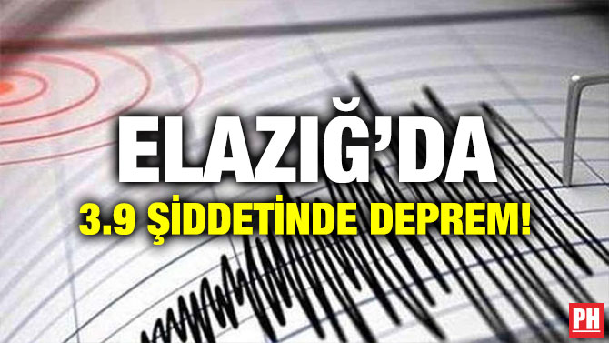 ELAZIĞ’DA 3.9 ŞİDDETİNDE DEPREM!