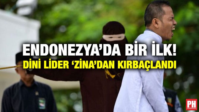 ENDONEZYA’DA BİR İLK! DİNİ LİDER ‘ZİNA’DAN KIRBAÇLANDI