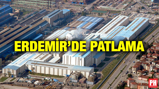 ERDEMİR’DE PATLAMA