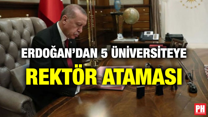 ERDOĞAN’DAN 5 ÜNİVERSİTEYE REKTÖR ATAMASI