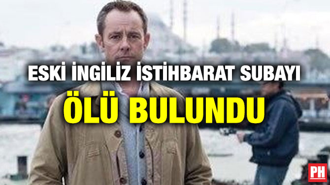 ESKİ İNGİLİZ İSTİHBARAT SUBAYI ÖLÜ BULUNDU