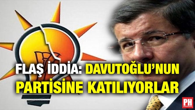 FLAŞ İDDİA: DAVUTOĞLU’NUN PARTİSİNE KATILIYORLAR