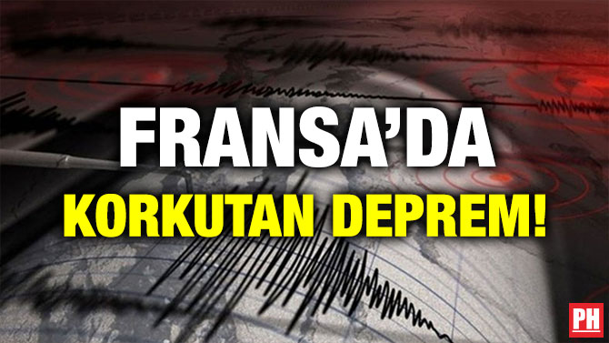 FRANSA’DA KORKUTAN DEPREM!