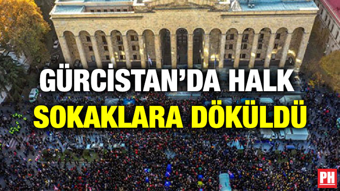 GÜRCİSTAN’DA HALK SOKAKLARA DÖKÜLDÜ