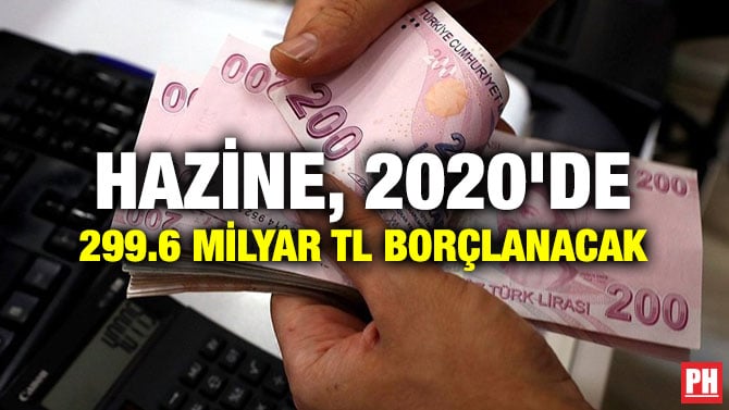 HAZİNE, 2020’DE 299.6 MİLYAR TL BORÇLANACAK