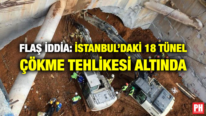 FLAŞ İDDİA: İSTANBUL’DAKİ 18 TÜNEL ÇÖKME TEHLİKESİ ALTINDA