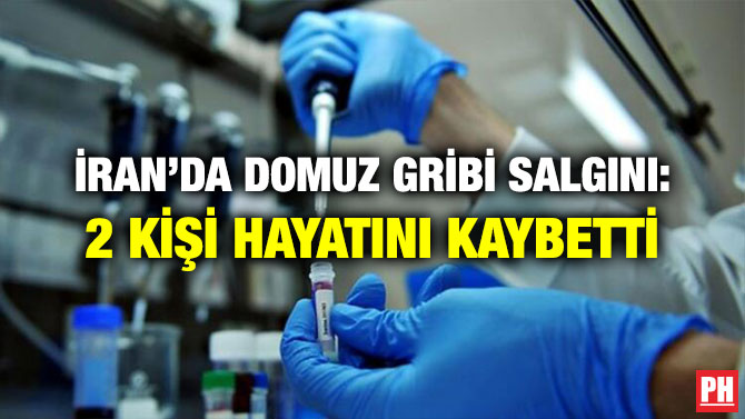 İRAN’DA DOMUZ GRİBİ SALGINI: 2 KİŞİ HAYATINI KAYBETTİ
