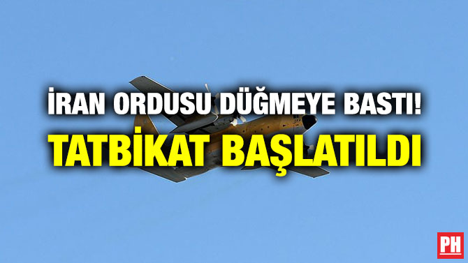 İRAN ORDUSU DÜĞMEYE BASTI! TATBİKAT BAŞLATILDI