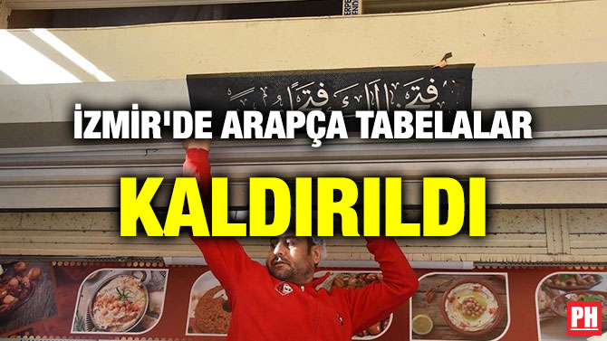 İZMİR’DE ARAPÇA TABELALAR KALDIRILDI