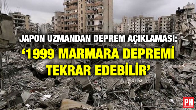 JAPON UZMANDAN DEPREM AÇIKLAMASI: ‘1999 MARMARA DEPREMİ TEKRAR EDEBİLİR’