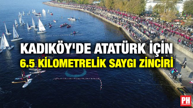 KADIKÖY’DE ATATÜRK İÇİN 6.5 KİLOMETRELİK SAYGI ZİNCİRİ