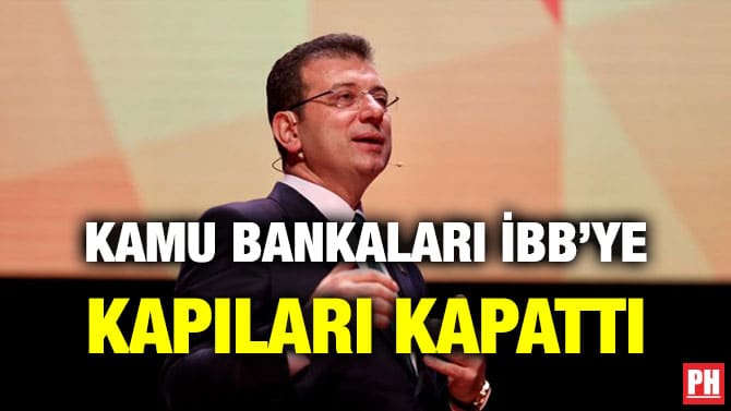 KAMU BANKALARI İBB’YE KAPILARI KAPATTI