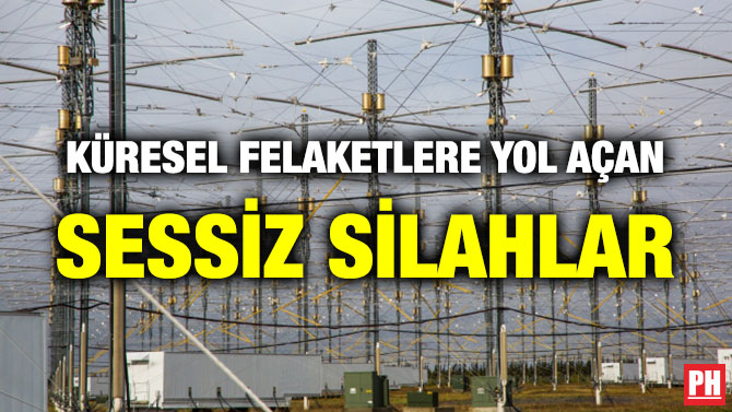 KÜRESEL FELAKETLERE YOL AÇAN SESSİZ SİLAHLAR