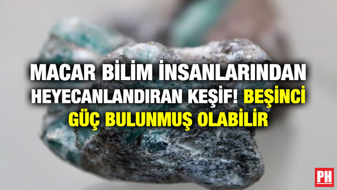 MACAR BİLİM İNSANLARINDAN HEYECANLANDIRAN KEŞİF! BEŞİNCİ GÜÇ BULUNMUŞ OLABİLİR