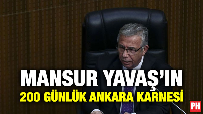 MANSUR YAVAŞ’IN 200 GÜNLÜK ANKARA KARNESİ