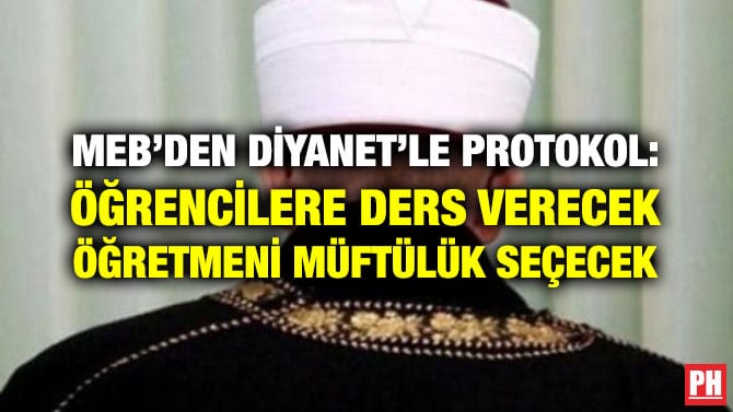 MEB’DEN DİYANET’LE PROTOKOL: ÖĞRENCİLERE DERS VERECEK ÖĞRETMENİ MÜFTÜLÜK SEÇECEK
