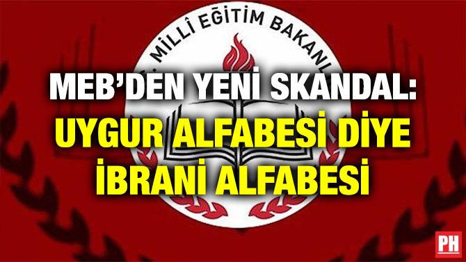 MEB’DEN YENİ SKANDAL: UYGUR ALFABESİ DİYE İBRANİ ALFABESİ