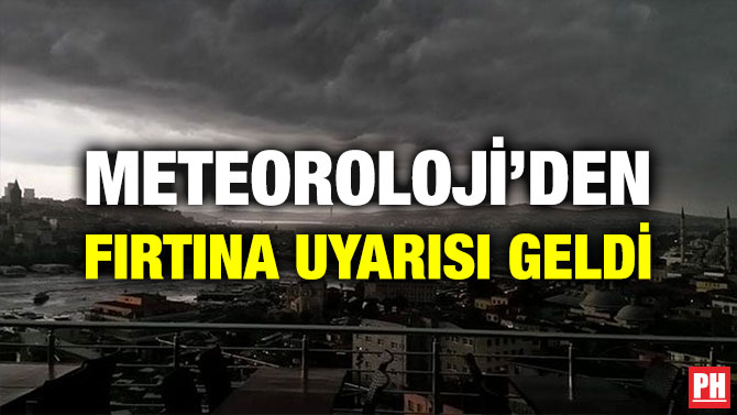 METEOROLOJİ’DEN FIRTINA UYARISI GELDİ