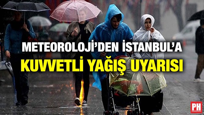 METEOROLOJİ’DEN İSTANBUL’A KUVVETLİ YAĞIŞ UYARISI