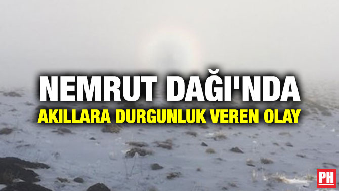 NEMRUT DAĞI’NDA AKILLARA DURGUNLUK VEREN OLAY