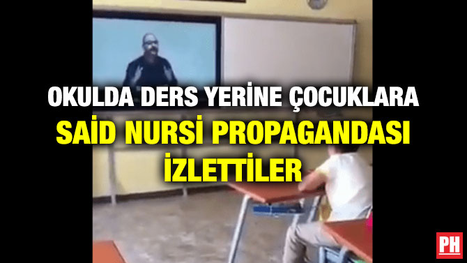 OKULDA DERS YERİNE ÇOCUKLARA SAİD NURSİ PROPAGANDASI İZLETTİLER