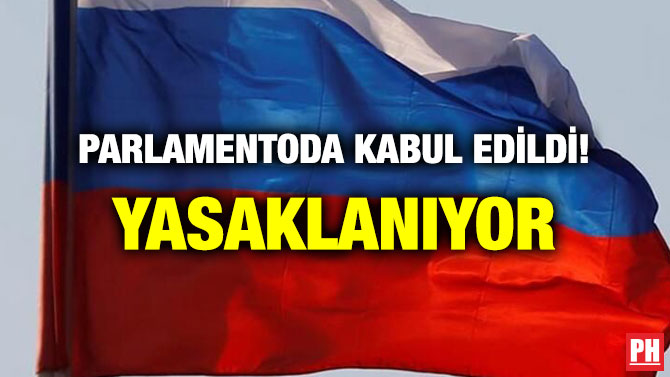 PARLAMENTODA KABUL EDİLDİ! YASAKLANIYOR