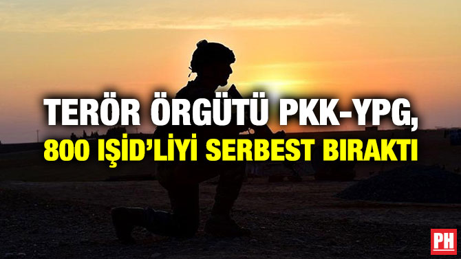 TERÖR ÖRGÜTÜ PKK-YPG, 800 IŞİD’LİYİ SERBEST BIRAKTI