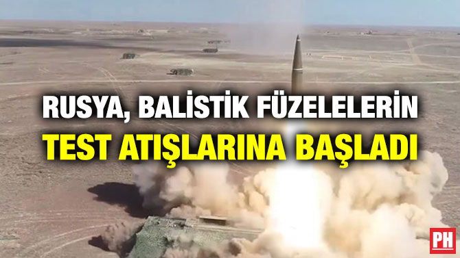 RUSYA, BALİSTİK FÜZELELERİN TEST ATIŞLARINA BAŞLADI