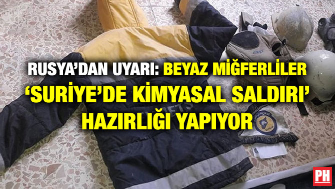 RUSYA’DAN UYARI: BEYAZ MİĞFERLİLER ‘SURİYE’DE KİMYASAL SALDIRI’ HAZIRLIĞI YAPIYOR