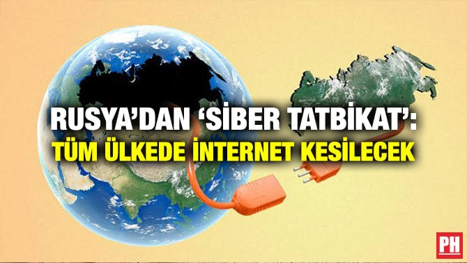 RUSYA’DAN ‘SİBER TATBİKAT’: TÜM ÜLKEDE İNTERNET KESİLECEK