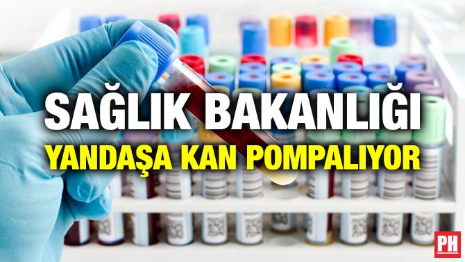 SAĞLIK BAKANLIĞI YANDAŞA KAN POMPALIYOR