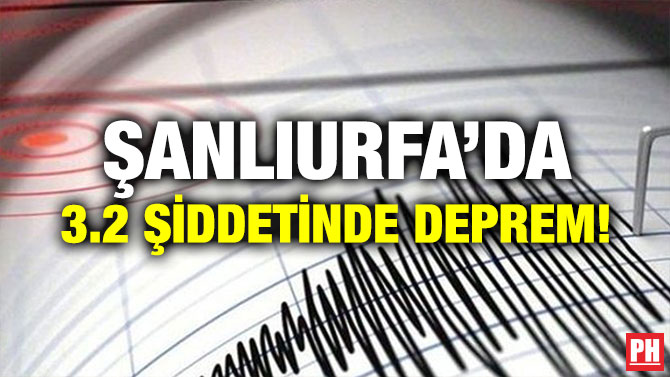 ŞANLIURFA’DA 3.2 ŞİDDETİNDE DEPREM!