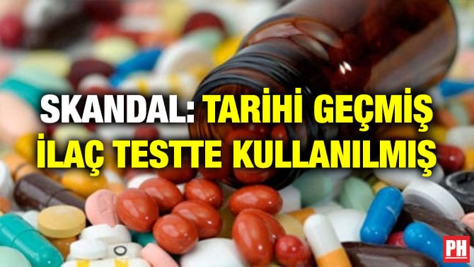 SKANDAL: TARİHİ GEÇMİŞ İLAÇ TESTTE KULLANILMIŞ